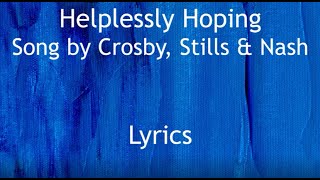 Helplessly Hoping - Crosby, Stills & Nash (Lyrics)