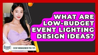 What Are Low-budget Event Lighting Design Ideas? - Event Management Pro Tips