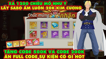 Haki Huyền Thoại - Xả 1200 Vé Như Ý Lấy Sabo Và Ăn 20k Kim Cương Lần N..Tặng Siêu Code 500k Và 200k