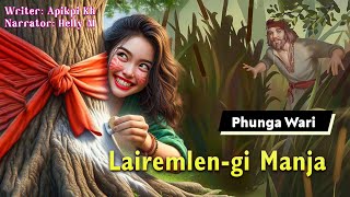 Lairamlen-gi Manja || Manipuri Phunga Wari || Helly Maisnam🎤 || Apikpi Kh✍️