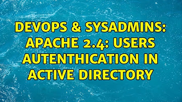DevOps & SysAdmins: Apache 2.4: Users autenthication in Active Directory (2 Solutions!!)