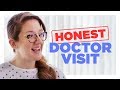 Honest Trip to the Doctor