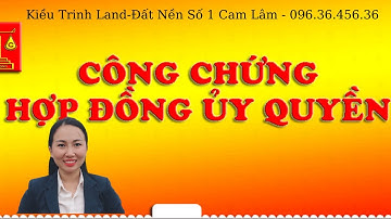 Quy Trình Ủy Quyền Công Chứng Khi Mua BĐS
