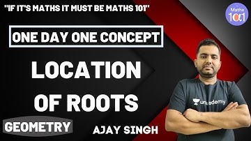 Location Of Roots | Fundamental of Mathematics | Maths 101 | Ajay Singh
