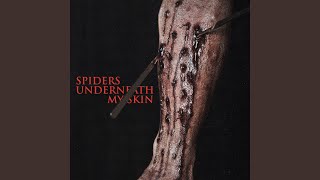Spiders Underneath My Skin