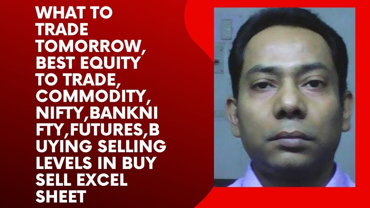 WHAT TO TRADE TOMORROW,BEST EQUITY TO