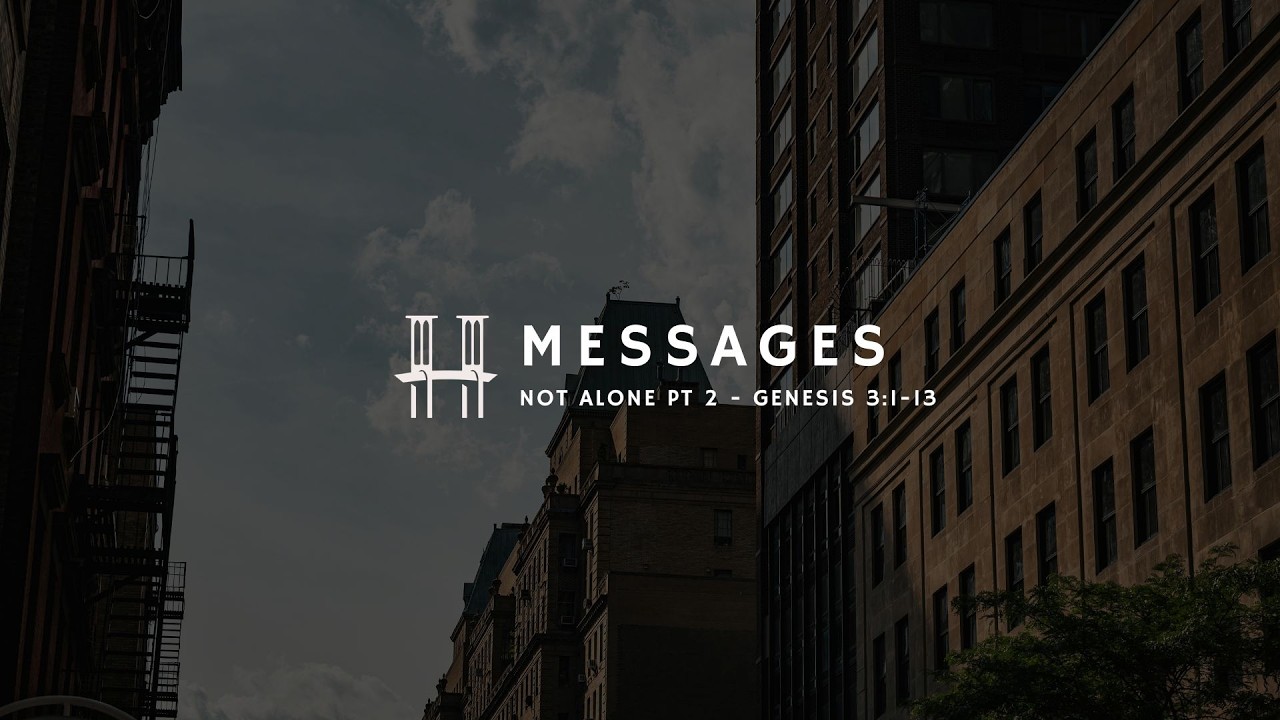 Not Alone Pt 2 - Genesis 3:1-13