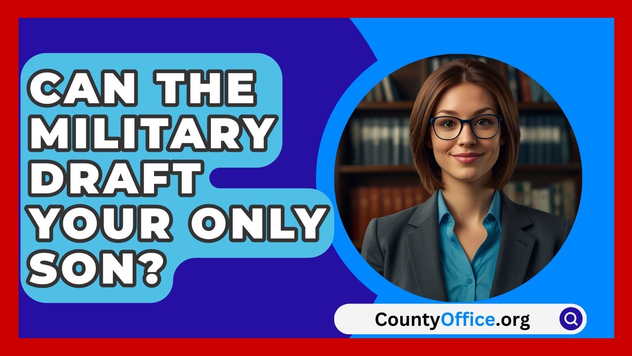 Can The Military Draft Your Only Son? - CountyOffice.org - YouTube