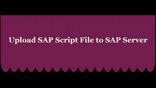 Upload New SAP script using 'RSTXSCRP'