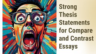 Crafting Strong Thesis Statements in Compare and Contrast Essays