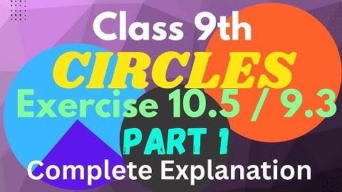 Part 1 of Exercise 10.5 or 9.3 | Chapter - Circles | Class 9th Maths