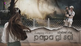 PAPA GI SAI (EP.37) || LAMJING THOK || MONA