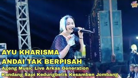 ANDAI TAK BERPISAH - AYU KHARISMA AGENG MUSIC LIVE ARKAS GENERATION KANDANG SAPI KESAMBEN JOMBANG