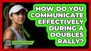 How Do You Communicate Effectively During A Doubles Rally? - The Racket Xpert