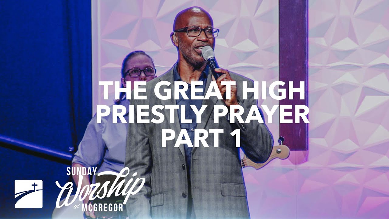 "The Great High Priestly Prayer - Part 1" (John 