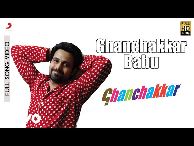 Ghanchakkar Babu - Full Song|Emraan,Vidya|Amit Trivedi|Amitabh Bhattacharya class=