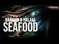 HALAAL AND HARAAM SEAFOOD ACCORDING TO ISLAM