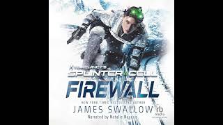 Firewall: Tom Clancy's Splinter Cell by James Swallow | Full Audiobook