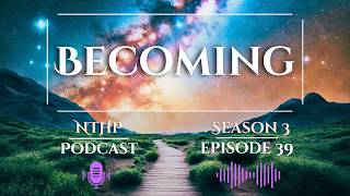 Becoming | NTHP S3 EP 39