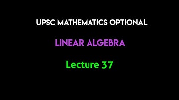 UPSC Mathematics Optional (in Hindi) | Linear Algebra | Lecture 37