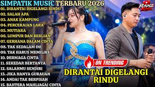 SIMPATIK MUSIC TERBARU || DIRANTAI DIGELANGI RINDU - SALAH APA || DANGDUT KOPLO FULL ALBUM 2026