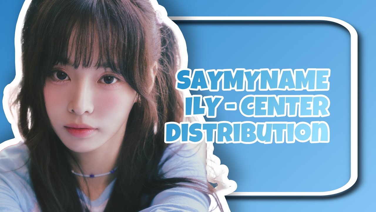 SAYMYNAME - iLy - CENTER DISTRIBUTION 