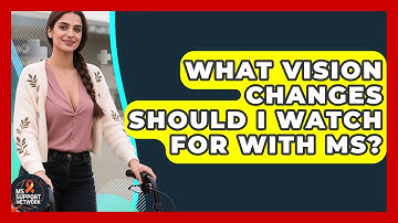 What Vision Changes Should I Watch For With MS? - MS Support Network