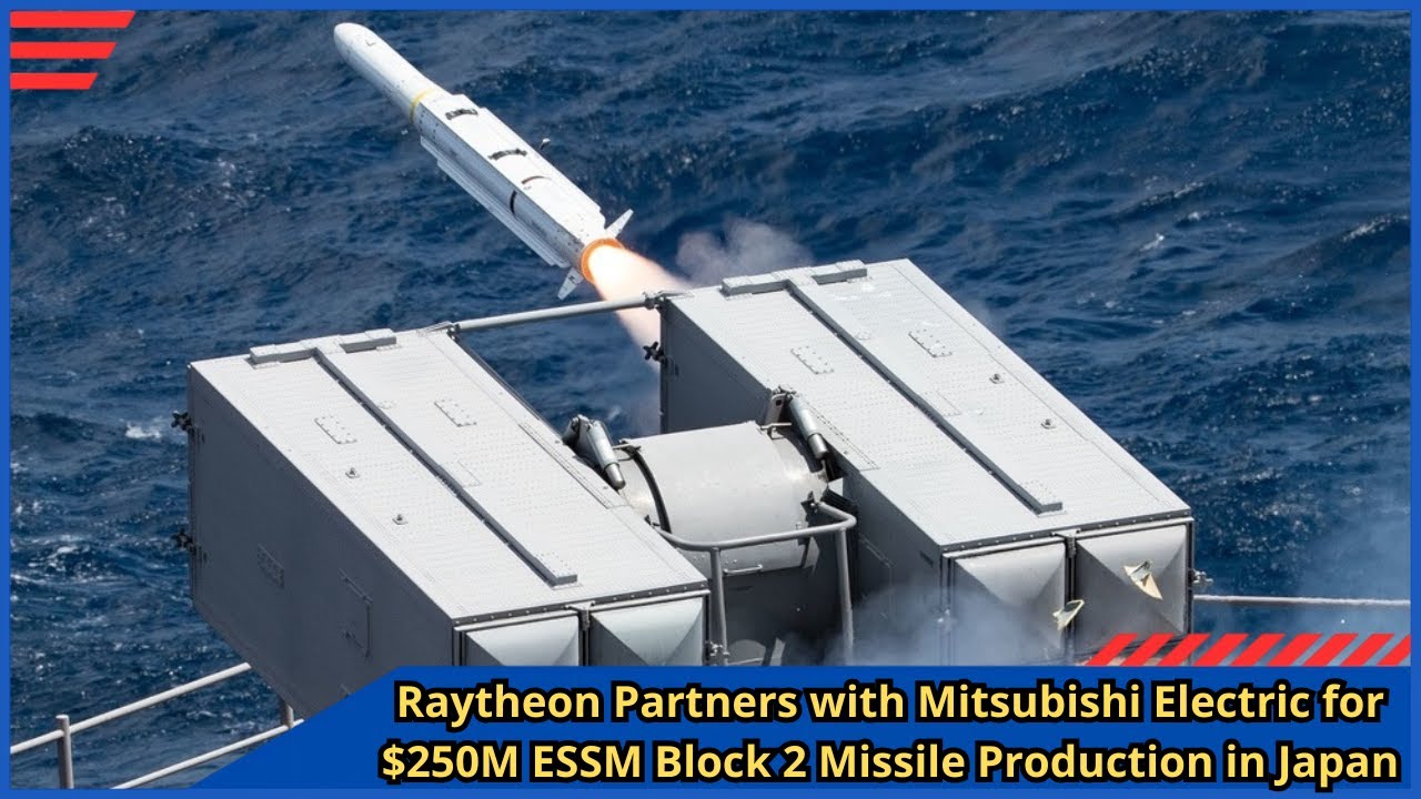 Raytheon Partners with Mitsubishi Electric for $250M ESSM Block 2 ...
