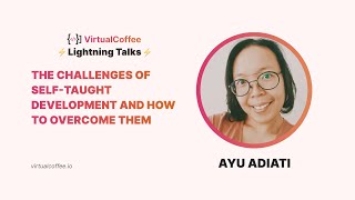 The Challenges of Self-Taught Dev and How to Overcome Them – Ayu Adiati – Lightning Talks 2022