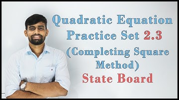 Quadratic Equation | Practice Set - 2.3 |Completing Square Method| Maharashtra State Board|10th Std|