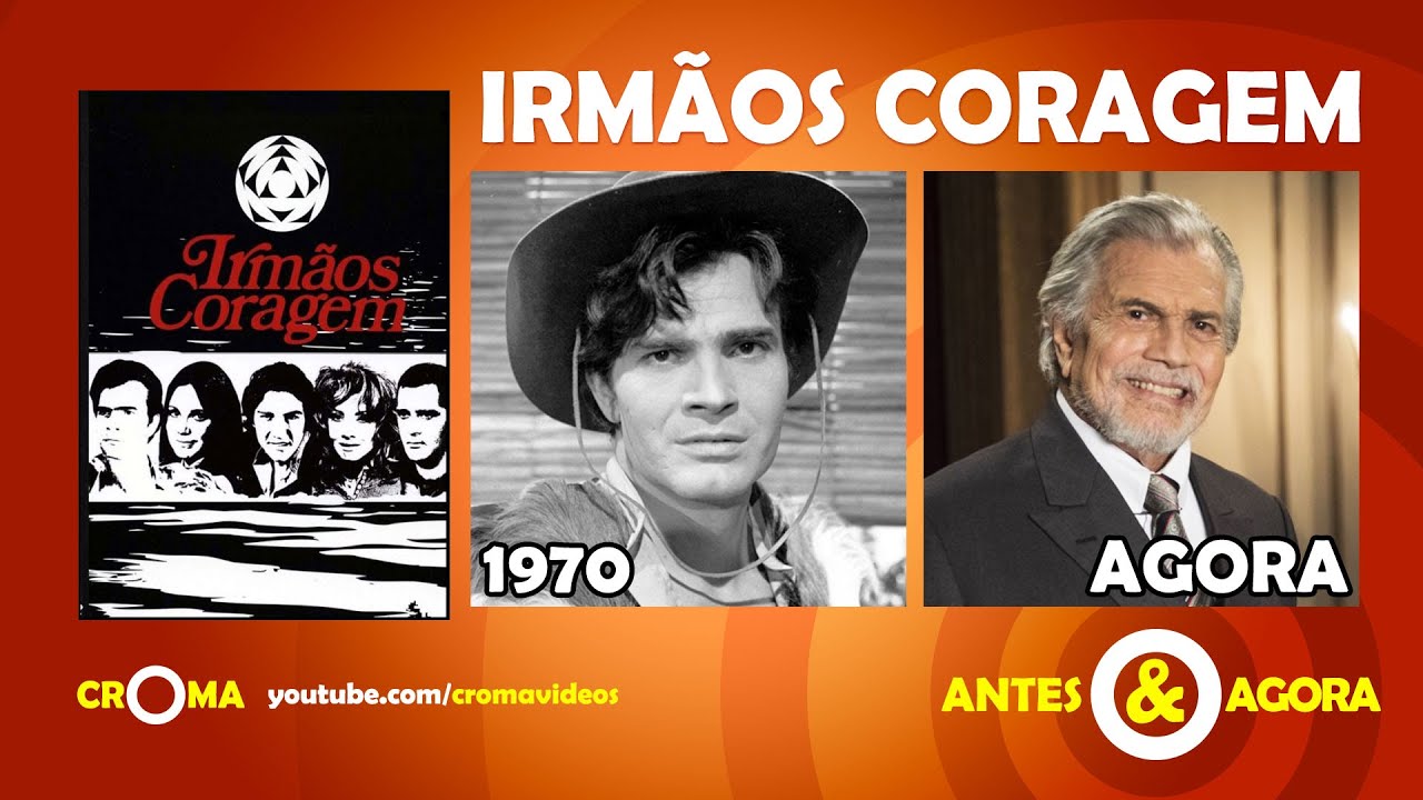 ANTES E AGORA - Como estão hoje os atores da novela "Irmãos Coragem"?