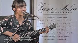 Kumpulan Lagu Tami Aulia Full Album 2022 | Tak Ingin Usai, Sebatas Mimpi