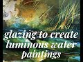 Glazing to create luminous water paintings