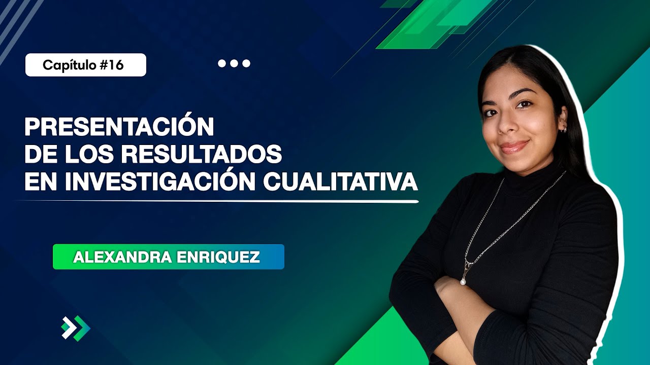 Presentación de los Resultados en Investigación Cualitativa | Clase 16 ...