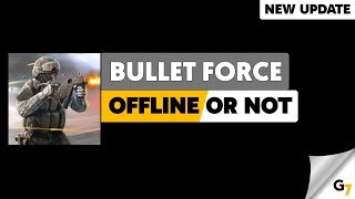 Bullet Force game offline or online ?
