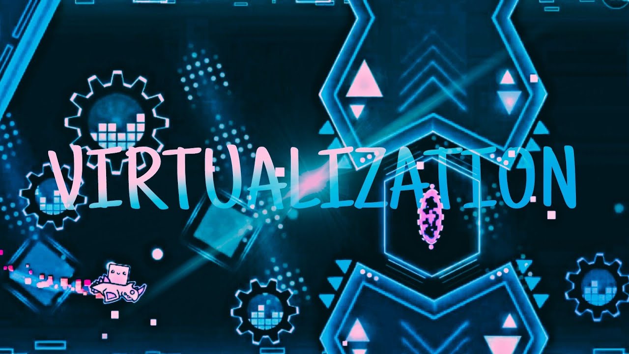VIRTUALIZATION 100% (Easy Demon) by Splinter25 || Geometry Dash 2.11 ...