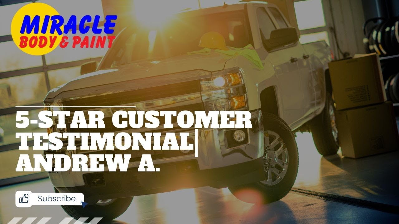 5-Star Customer Testimonial for Miracle Body and Paint | Andrew A.