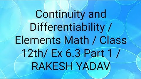 Continuity and Differentiability / Class 12th / Elements Math / Ex 6.3 Part 1