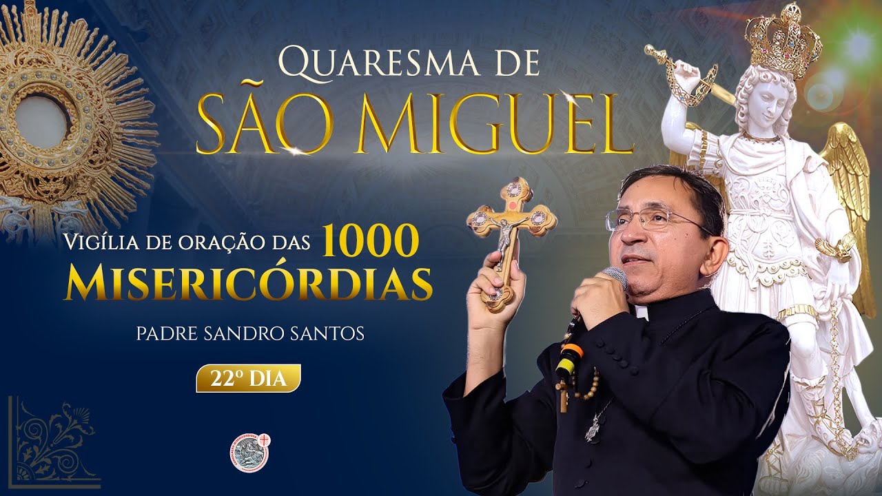 22º DIA | QUARESMA DE SÃO MIGUEL E AS MIL MISERICÓRDIAS | 09.09.2025 | Padre Sandro Santos