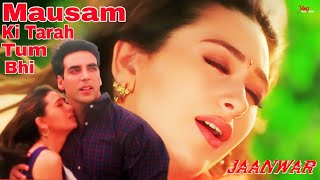 Mausam Ki Tarah Tum Bhi | Jaanwar | Alka Yagnik, Manhar Udhas, Akshay Kumar, Karisma Kapoor, Song