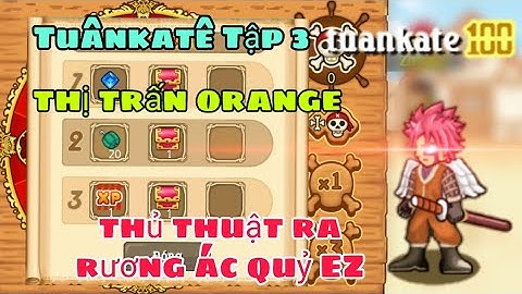 [HTTH-Dzno1yt] Tuânkatê tập 3 khám phá vòng quay may mắn thủ thuật cực gắt