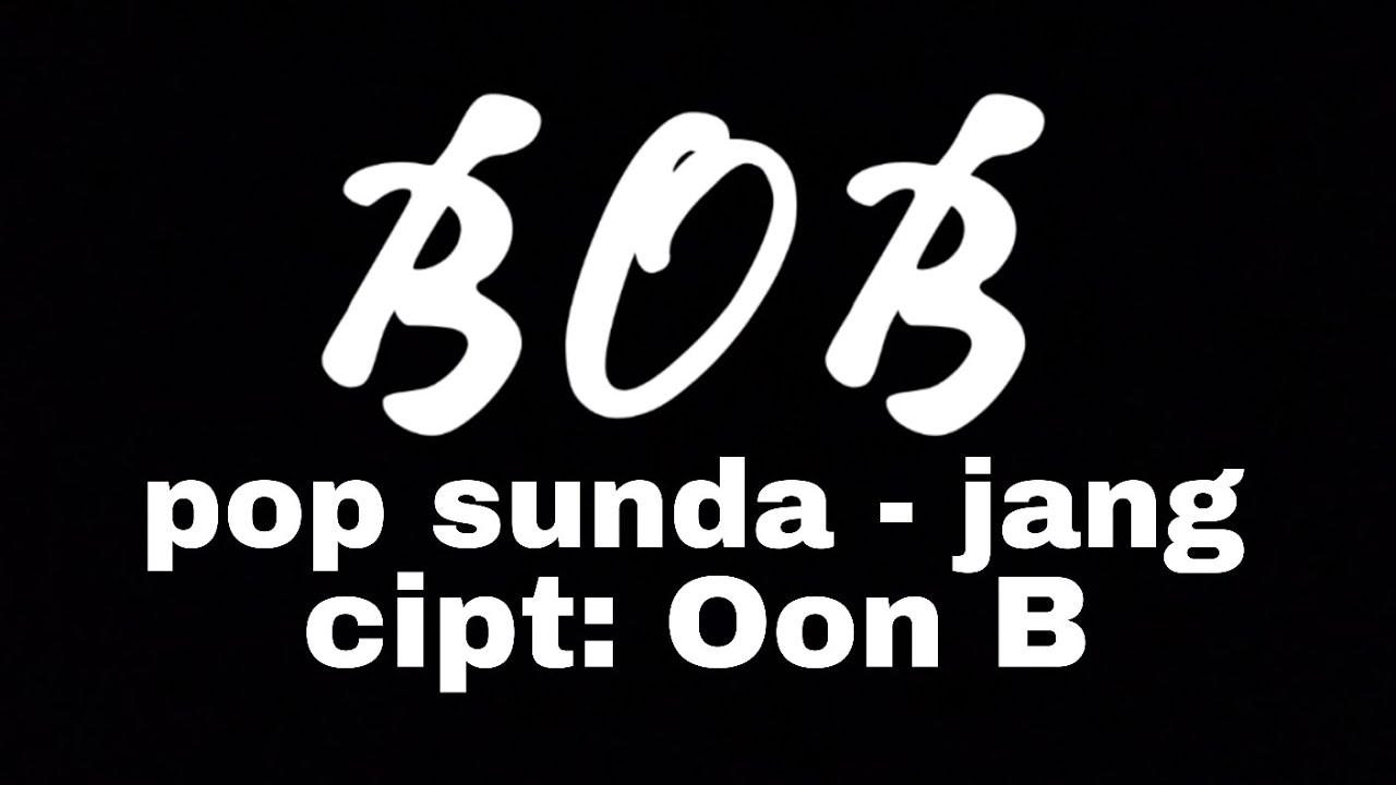 Jang - Oon B. Lagu Sunda (Lirik) - YouTube