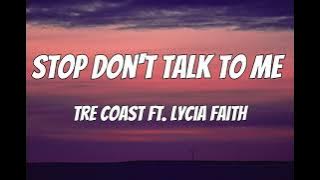 Tre Coast - Stop Don't Talk To Me (Lyrics) ft. Lycia Faith
