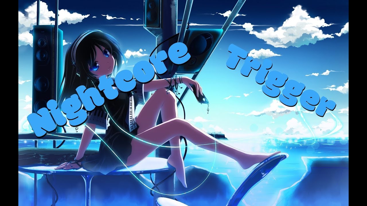 Nightcore - Trigger