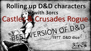 Rolling up a character with 3orcs |  Castles & Crusades Rogue