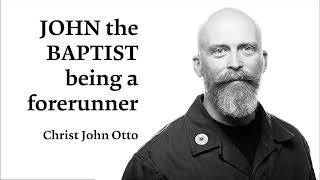 John the Baptist: Being a Forerunner