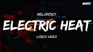 Electric Heat - Melontic7 (Official Lyrical Video)