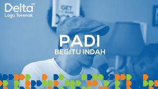 PADI Live at Delta FM - BEGITU INDAH | DELTA LIVEKUSTIK