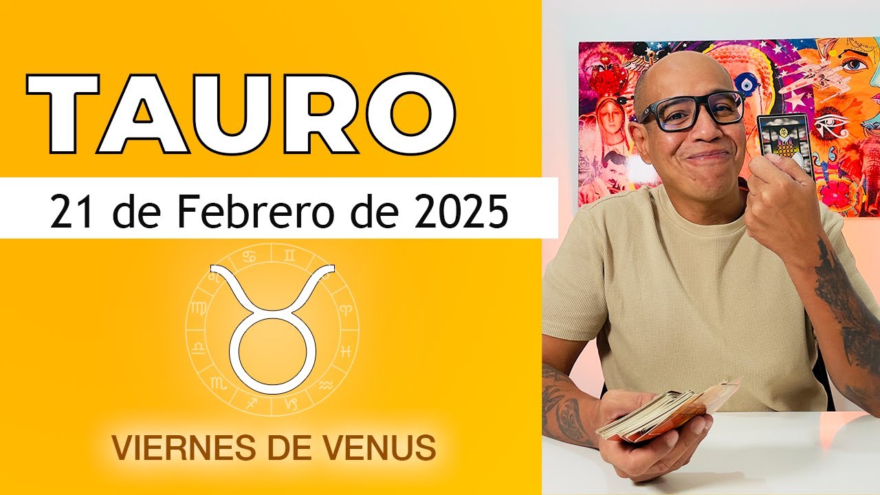 TAURO | Horóscopo de hoy 21 de Febrero 2025 - YouTube