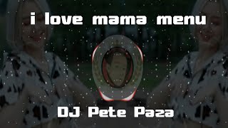 DJ i love mama menu (DJ Pete Paza)